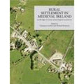 Rural Settlement in Medieval Ireland - Christiaan Corlett, Michael Potterton