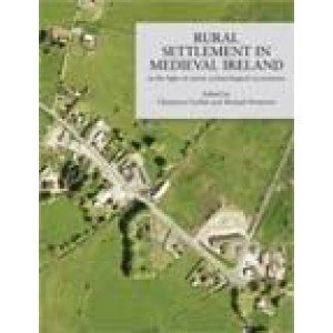 Rural Settlement in Medieval Ireland - Christiaan Corlett, Michael Potterton