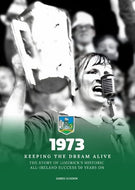 1973 Keeping The Dream Alive: The Story of Limerick's Historic All Ireland Success 50 Years On
