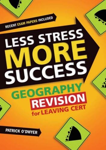 GEOGRAPHY Revision for Leaving Cert (Less Stress More Success)