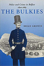 Load image into Gallery viewer, The Bulkies: Police and Crime in Belfast, 1800-1865 (Irish Legal History Society)