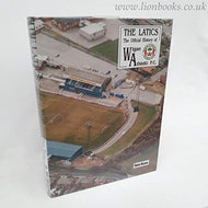 The Latics: The Official History of Wigan Athletic F.C.