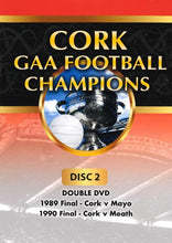 Load image into Gallery viewer, Cork GAA Football Champions Gaelic Athletic Association Disc 2, Double DVD: 1989 Final Cork v Mayo, 1990 Final Cork v Meath