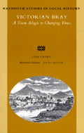 Victorian Bray: A Town Adapts to Changing Times: 18 (Maynooth Studies in Irish Local History)