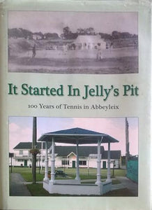It Started in Jelly's Pit: 100 Years of Tennis in Abbeyleix