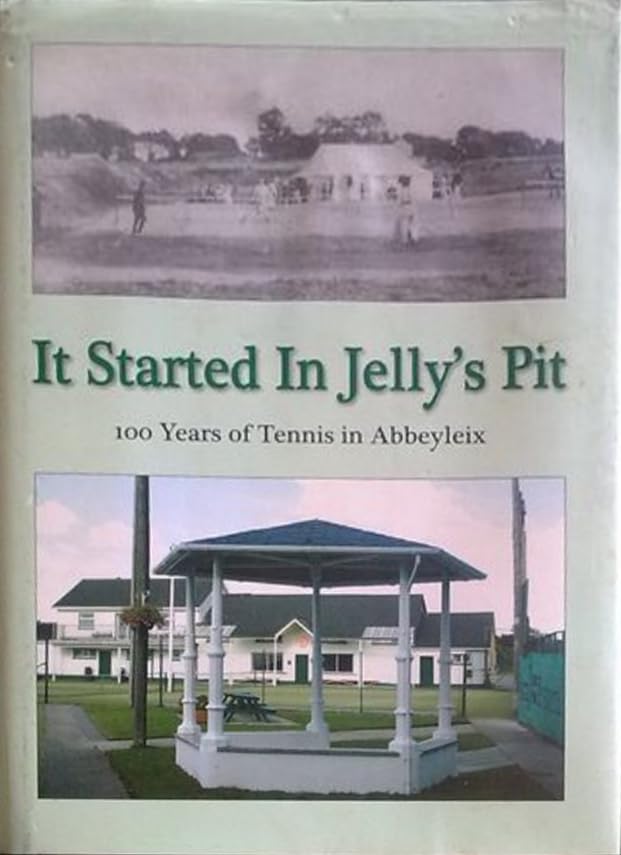 It Started in Jelly's Pit: 100 Years of Tennis in Abbeyleix