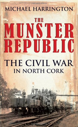 The Munster Republic: The Civil War in North Cork