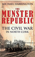 The Munster Republic: The Civil War in North Cork