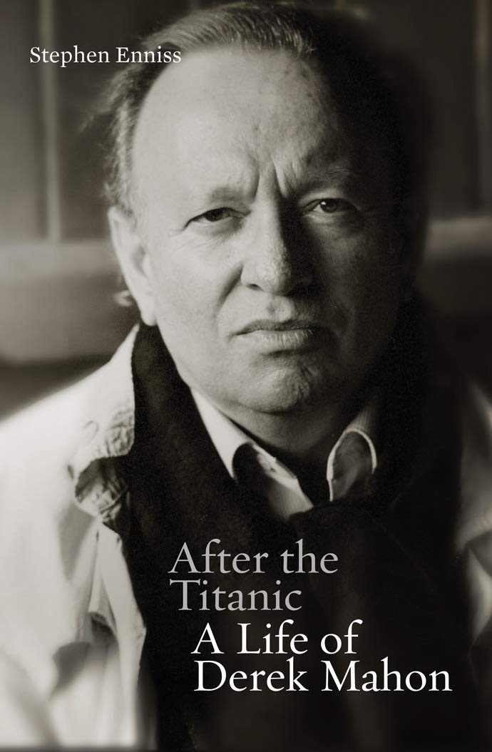 After the Titanic: A Life of Derek Mahon