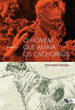 Load image into Gallery viewer, O Homem que Amava os Cachorros (Em Portuguese do Brasil)