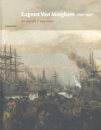 Eugeen van Mieghem 1875-1930: de haven = the port