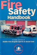 Fire Safety Handbook: A Public Service of Dublin Fire Brigade Sports and Social Club