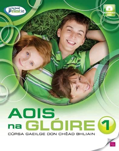 Aois na Gloire 1: Cursa Gaelige Don Chéad Bhliain: Cúrsa Gaeilge don Chéad Bhliain