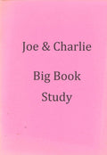 The Big Book Explained by Joe & Charlie: Big Book Study — Synopsis, 12 & 12 Steps 4, 7, 10 & 11, and Fourth Step Sheets