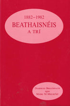 Load image into Gallery viewer, BeathaisnÚis A TrÝ 1882-1982