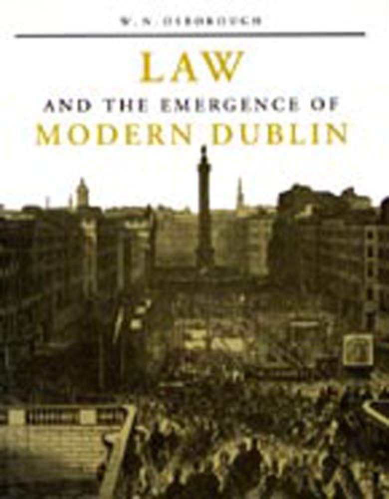 Law and the Emergence of Modern Dublin: A Litigation Topography for a Capital City (History)