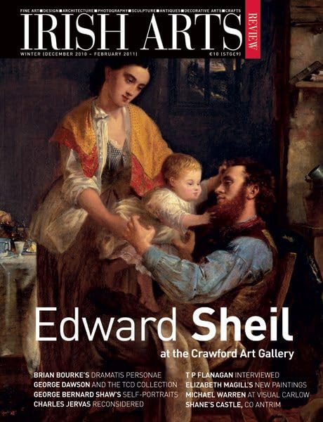 Irish Arts Review magazine, Winter 2010, Vol 27 No 4: Edward Sheil at the Crawford; Elizabeth Magill, T.P. Flanagan, George Bernard Shaw photographs, Michael Warren, Charles Jervas