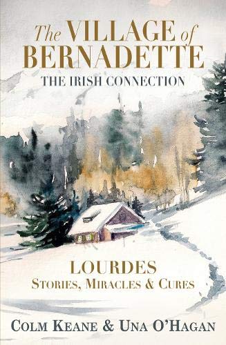 The Village of Bernadette: Lourdes - Miracles, Stories and Cures: The Irish Connection