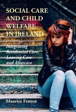 Load image into Gallery viewer, Social Care and Child Welfare in Ireland: Integrating Residential Care, Leaving Care and After Care