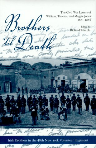 Brothers 'Til Death: The Civil War Letters of Maggie, Thomas, and William Jones, 1861-1865