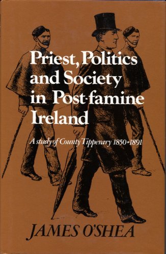 Priest, Politics and Society in Post-famine Ireland: A Study of County Tipperary, 1850-91 (Topics in modern Irish history)