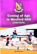 Coming of Age in Wexford G.A.A. (1983-2004)