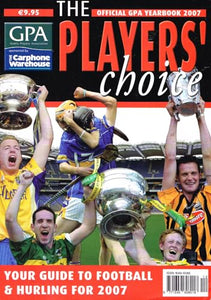 The Players' Choice - The Official GPA Yearbook 2007 - Gaelic Players Association: Your Guide to Football and Hurling for 2007