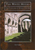 The White Monks - The Cistercians in Britain 1128-1540