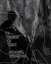 Load image into Gallery viewer, Apichatpong Weerasethakul: For Tomorrow For Tonight