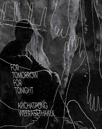 Apichatpong Weerasethakul: For Tomorrow For Tonight