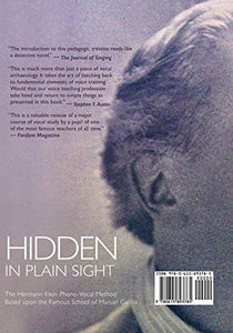 Hidden In Plain Sight: The Hermann Klein Phono-Vocal Method Based Upon The Famous School Of Manuel Garcia: The Herman Klein Phono-Vocal Method Based upon the Famous School of Manuel García