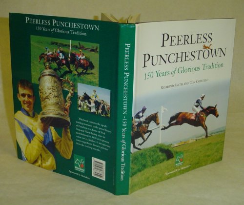 Peerless Punchestown: One Hundred and Fifty Years of Glory