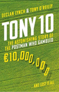 Tony 10: The astonishing story of the postman who gambled €10,000,000 … and lost it all