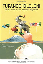 Load image into Gallery viewer, Tupande Kileleni: Let's Climb to the Summit Together: Create your Team; Develop their Dream