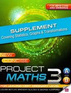 New Concise Project Maths 3 A and B - Supplement - Covering Statistics, Graphs and Transformations - for 2015 exam and onwards - for Leaving Cert Ordinary Level