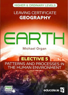 Earth: Elective 5 - Patterns and Processes in the Human Environment - Leaving Certificate Geography, Higher and Ordinary Levels