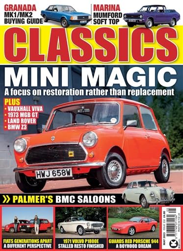 Classics Monthly magazine, May 2023, Issue 332: Mini Magic – Leyland Mini restoration; Ford Granada Mk1/Mk2 buying guide, Mumford Marina soft top, Porsche 944, Volvo P1800E