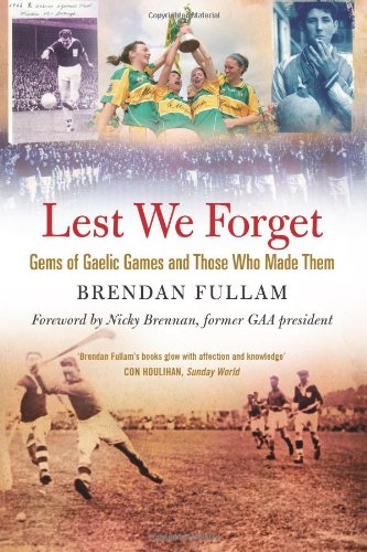 Lest We Forget: Gems of Gaelic Games and Those Who Made Them