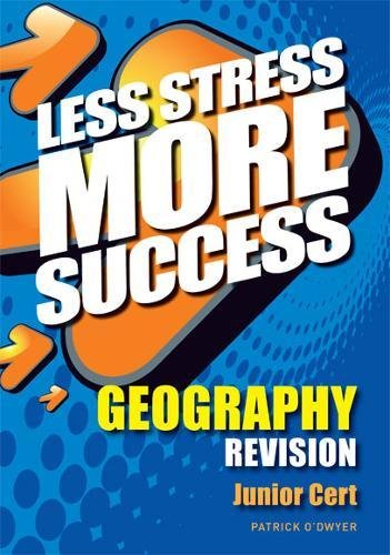 Less Stress More Success Geography Revision Junior Cert