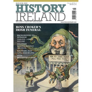 History Ireland, May/June 2022 - Volume 30, No. 3 - Ireland's History Magazine - Boss Croker, Ukraine invasion, Belleek/Pettigo triangle, Irish Civil War, Kenneth Branagh's Belfast