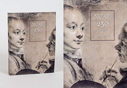NCAD 250: Drawings 1746-1996 (National College of Art and Design/N.C.A.D.)
