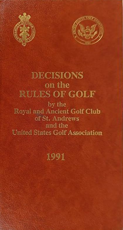 Decisions on the Rules of Golf - by the Royal and Ancient Golf Club of St Andrews and the United States Golf Association