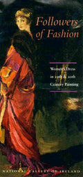 Followers of Fashion: Women's Dress in 19th and 20th Century Painting