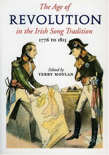 The Age Of Revolution in the Irish Song Tradition: 1776-1815