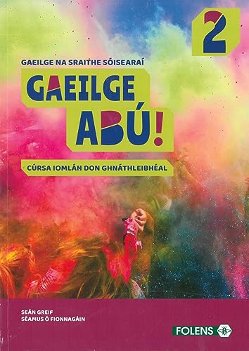 Gaeilge Abú 2: Gaeilge na Sraithe Sóisearaí - Cúrsa Iomlán don Ghnáthleibhéal