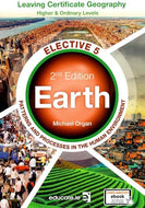 Earth - Elective 5, Second Edition - Leaving Certificate Geography, Higher and Ordinary Levels - Patterns and Processes in the Human Environment