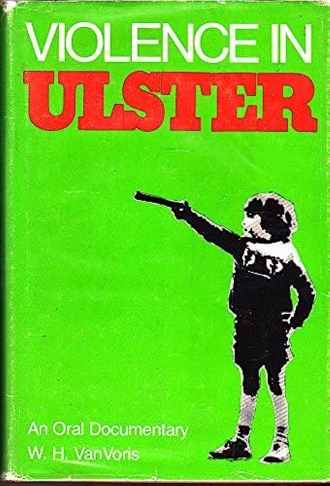 Violence in Ulster: An Oral Documentary: An Oral Documentation