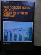 Golden Years of the Great Northern Railway: Pt. 1