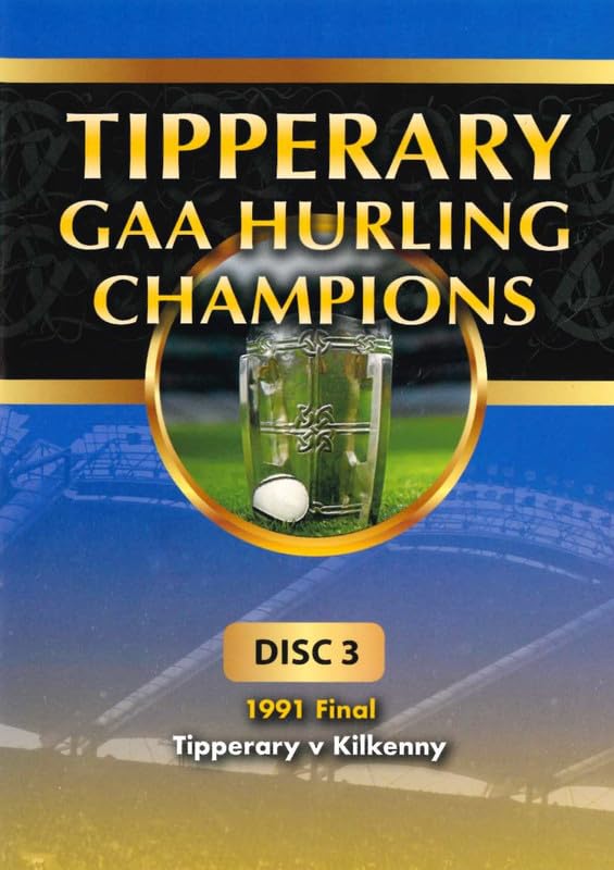 Tipperary GAA Hurling Champions Gaelic Athletic Association Disc 3: 1991 Final Tipperary v Kilkenny