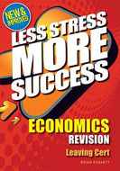 Economics: Revision for Leaving Cert (Less Stress More Success)